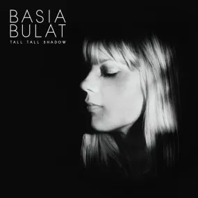 Basia Bulat ~ Tall Tall Shadow